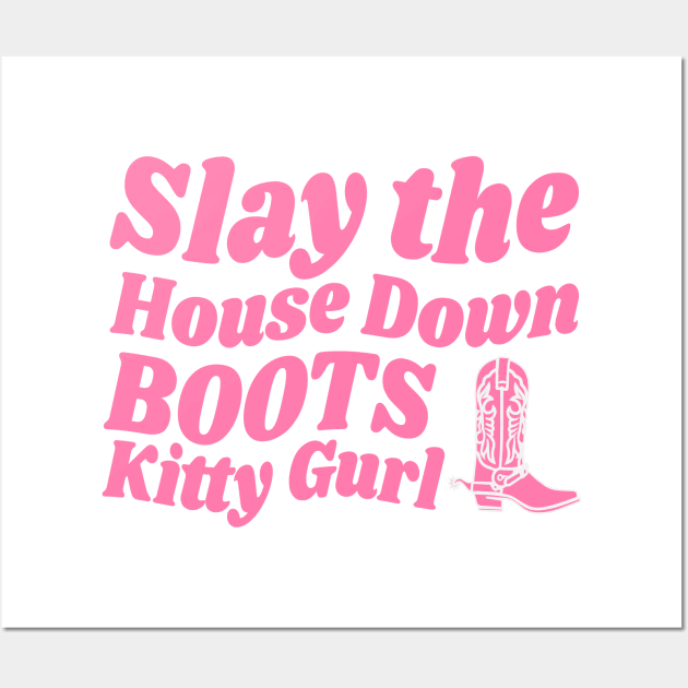 SLAY THE HOUSE DOWN BOOTS Wall Art by Comedic Apparel